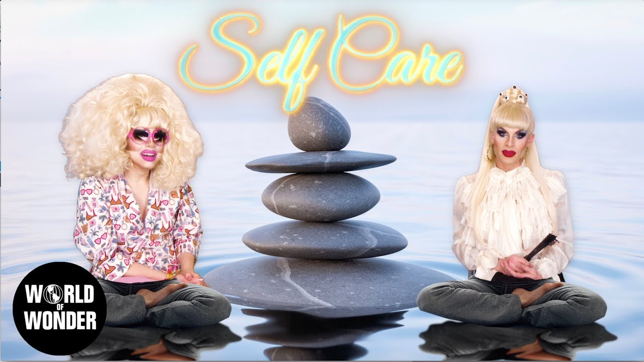Omg Watch Trixie And Katya Talk Self Care On The Latest Episode Of