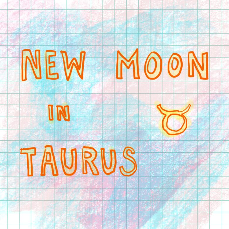 New Moon in Taurus, May 2021